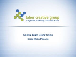Central State Credit Union Social Media Planning 