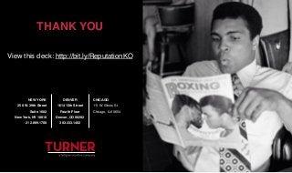 THANK YOU
View this deck: http://bit.ly/ReputationKO
NEW YORK
250 W. 39th Street
Suite 1602
New York, NY 10018
212.889.1700
DENVER
1614 15th Street
Fourth Floor
Denver, CO 80202
303.333.1402
CHICAGO
111 W. Illinois St.
Chicago, IL 60654
 