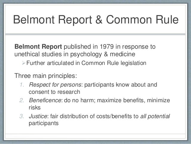 the three principles in the belmont report The belmont report attempts to summarize the basic ethical principles identified by the commission in the course of its deliberations it is the outgrowth of an. the three principles in the belmont report The belmont report attempts to summarize the basic ethical principles identified by the commission in the course of its deliberations it is the outgrowth of an.