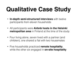 Qualitative Case Study
• In-depth semi-structured interviews with twelve
participants from eleven households
• All partici...