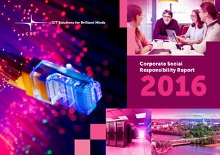 ICT Solutions for Brilliant Minds
2016
Corporate Social
Responsibility Report
 