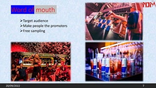 Target audience
Make people the promoters
Free sampling
20/09/2022 7
Word of mouth
 