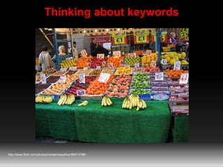 Thinking about keywords
http://www.flickr.com/photos/rossjamesparker/89414788/
 