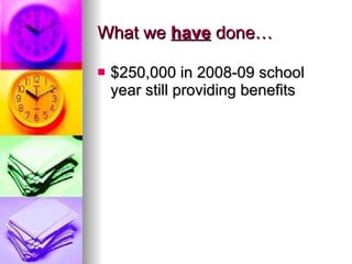 What we  have  done… $250,000 in 2008-09 school year still providing benefits 