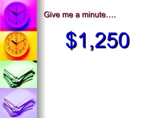Give me a minute…. $1,250 