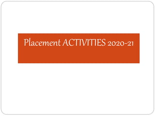 Placement ACTIVITIES 2020-21
 