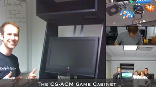 The CS-ACM Game Cabinet 