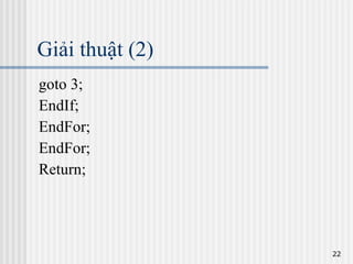 Giải thuật (2) goto 3; EndIf; EndFor; EndFor; Return; 