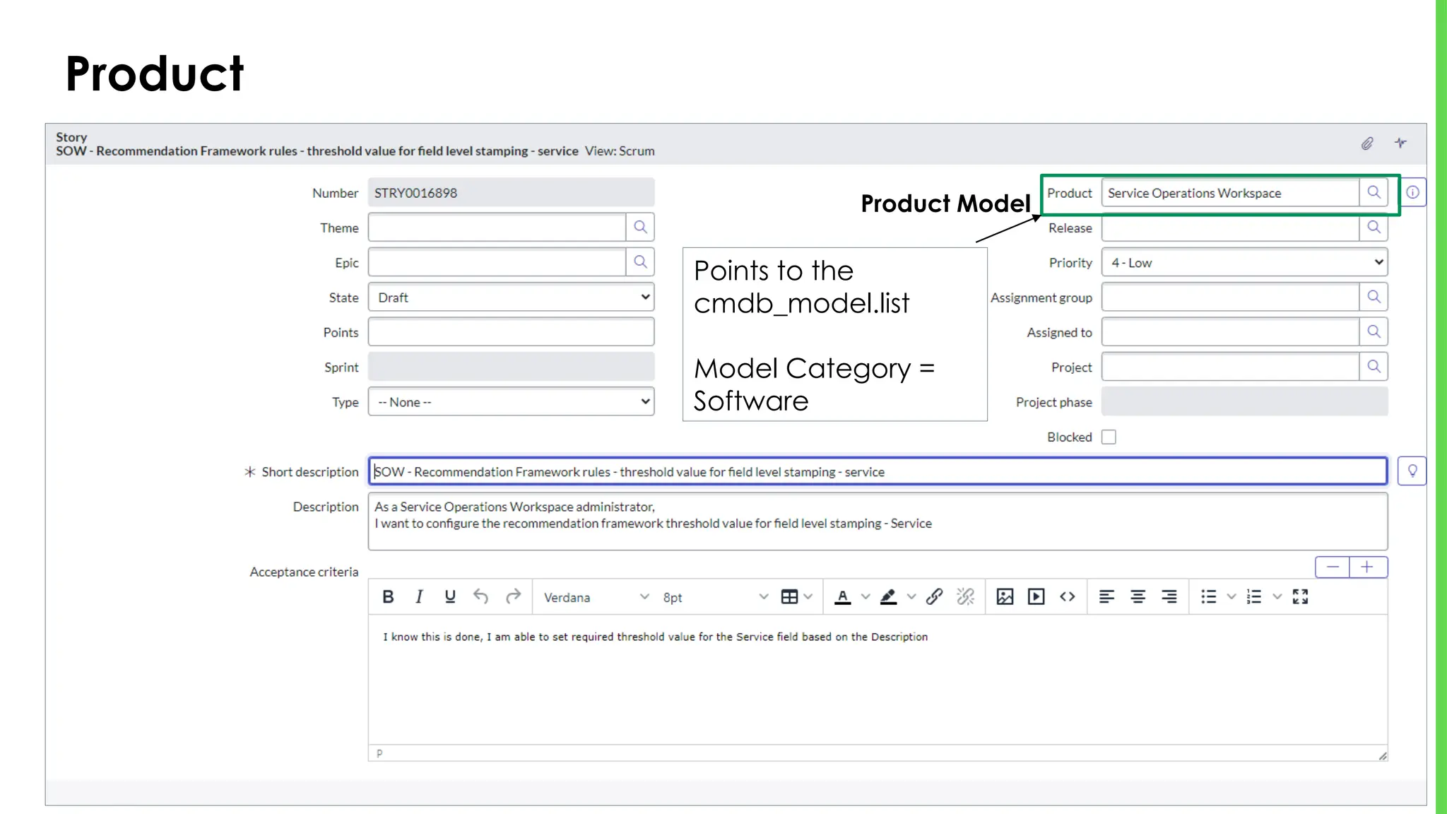 © 2024 ServiceNow, Inc. All Rights Reserved 24
Product
Product Model
Points to the
cmdb_model.list
Model Category =
Software
 