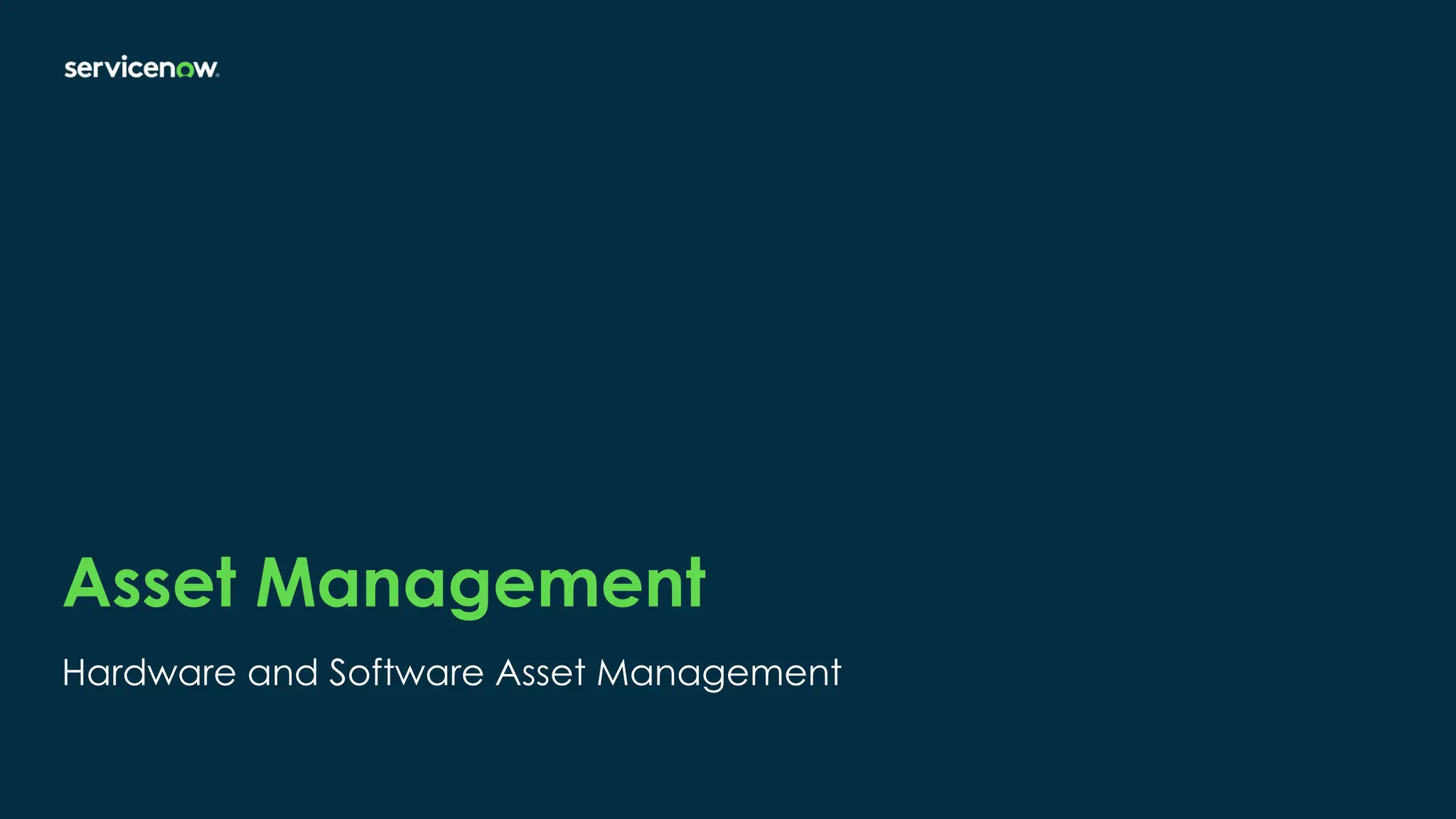 Asset Management
Hardware and Software Asset Management
 