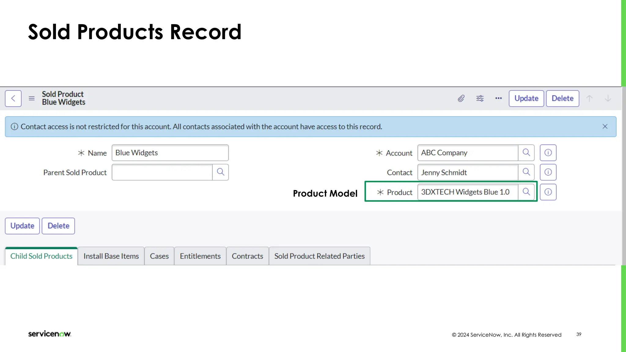 © 2024 ServiceNow, Inc. All Rights Reserved 39
Sold Products Record
Product Model
 