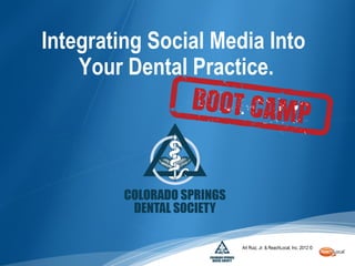 Integrating Social Media Into
    Your Dental Practice.




                      Art Ruiz, Jr. & ReachLocal, Inc. 2012 ©
 