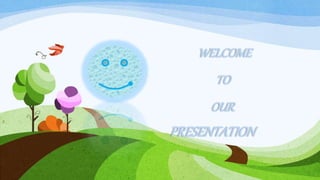 WELCOME
TO
OUR
PRESENTATION
1
 