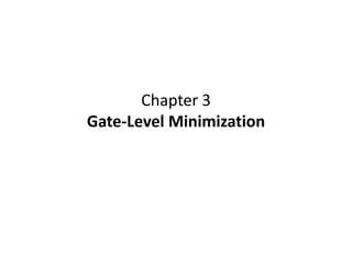 Chapter 3
Gate-Level Minimization
 