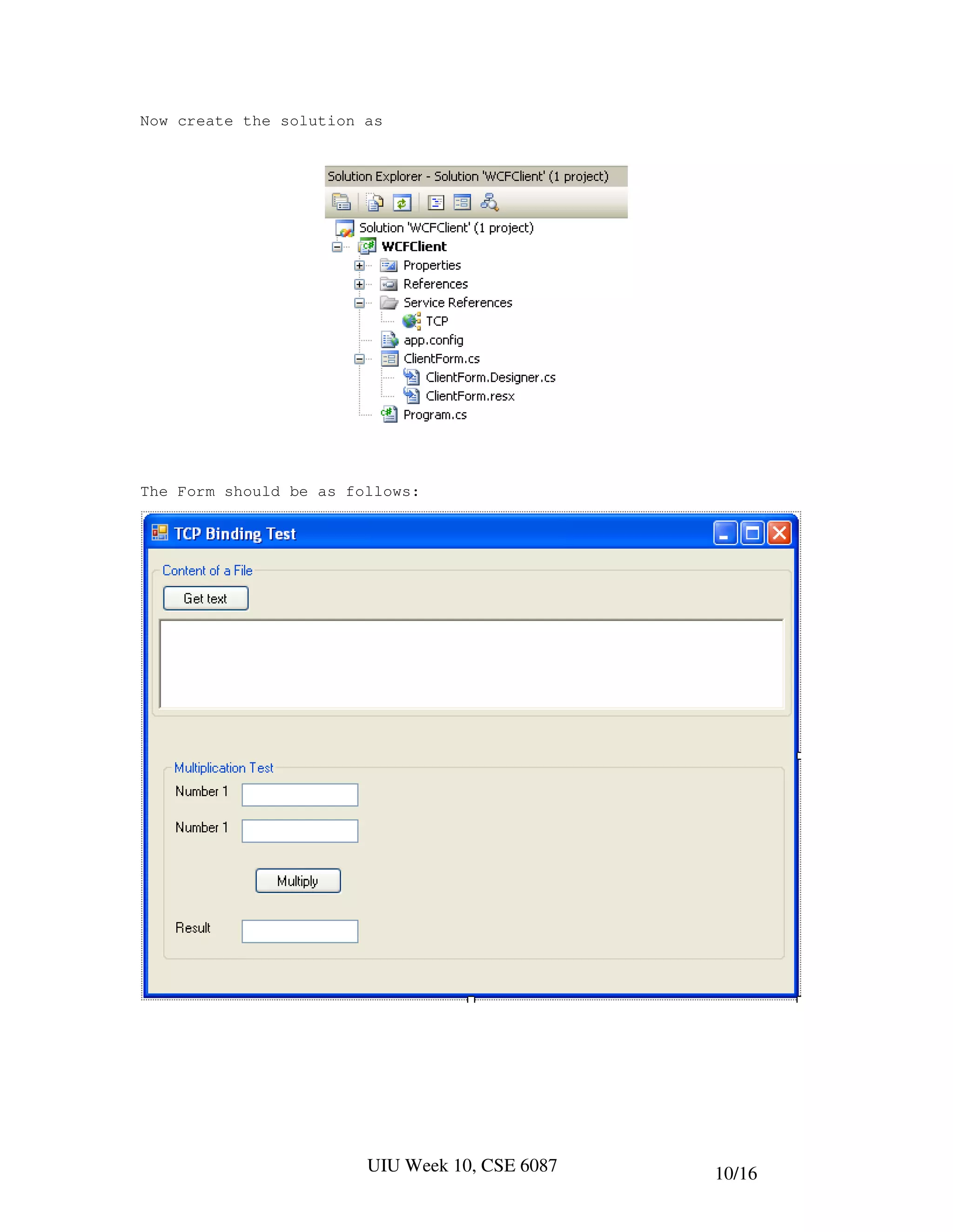 Now create the solution as




The Form should be as follows:




                        UIU Week 10, CSE 6087   10/16
 