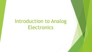 Introduction to Analog
Electronics
 