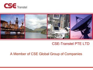 CSE-Transtel PTE LTD
A Member of CSE Global Group of Companies
 