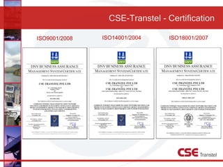 CSE-Transtel - Certification
ISO9001/2008 ISO14001/2004 ISO18001/2007
 