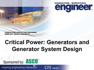 Critical Power: Generators and
Generator System Design
Sponsored by:
 