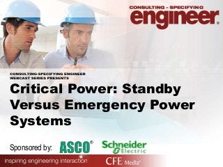 Critical Power: Standby
Versus Emergency Power
Systems
Sponsored by:
 