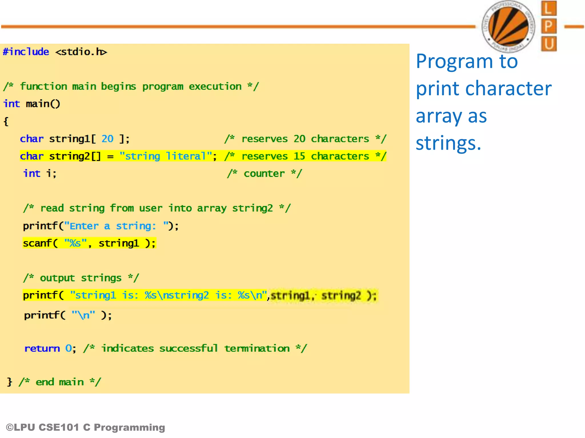 ©LPU CSE101 C Programming , Program to print character array as strings. 