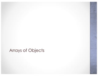 Arrays of Objects
 
