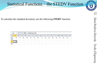 Statistical Functions – the STEDV Function
To calculate the standard deviation, use the following STEDV function.
 