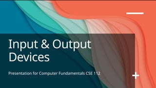 Computer Fundamentals: Input and Output Devices | PPTX