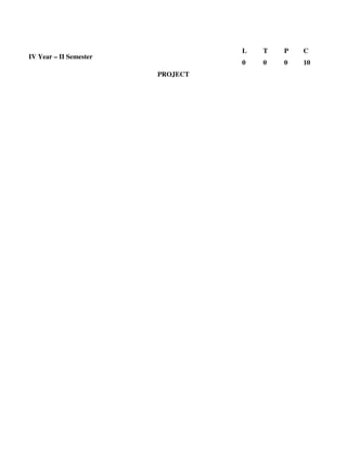 PROJECT
IV Year – II Semester
L T P C
0 0 0 10
 
