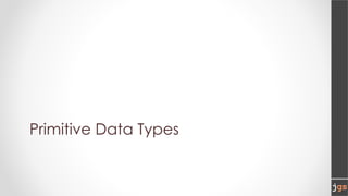 Primitive Data Types
 