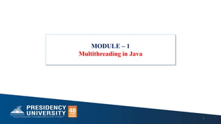 MODULE – 1
Multithreading in Java
1
 