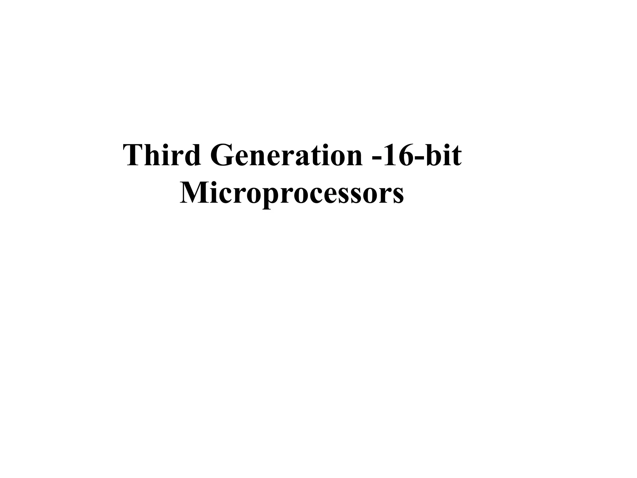 Third Generation -16-bit
Microprocessors
30
 