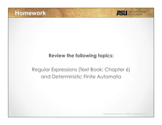Javier Gonzalez-Sanchez | CSE340 | Summer 2015 | 11
Homework
Review the following topics:
Regular Expressions (Text Book: Chapter 6)
and Deterministic Finite Automata
 
