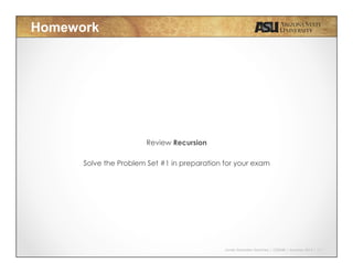 Javier Gonzalez-Sanchez | CSE340 | Summer 2015 | 17
Homework
Review Recursion
Solve the Problem Set #1 in preparation for your exam
 