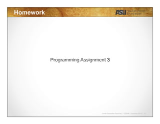 Javier Gonzalez-Sanchez | CSE340 | Summer 2015 | 18
Homework
Programming Assignment 3
 
