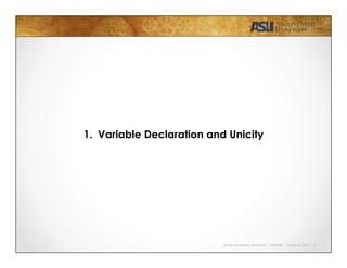 Javier Gonzalez-Sanchez | CSE340 | Summer 2015 | 6
1.  Variable Declaration and Unicity
 