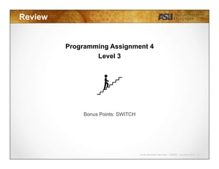 Javier Gonzalez-Sanchez | CSE340 | Summer 2015 | 12
Review
Programming Assignment 4
Level 3
Bonus Points: SWITCH
 