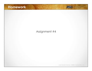 Javier Gonzalez-Sanchez | CSE340 | Summer 2015 | 15
Homework
Assignment #4
 