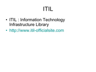ITIL ITIL : Information Technology Infrastructure Library http:// www.itil-officialsite.com 