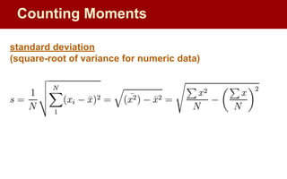 Counting Moments
standard deviation
(square-root of variance for numeric data)
 