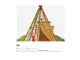 tipi
A ___________ is a ____________.
A ___________ is a ____________ because it has ________________.
 
