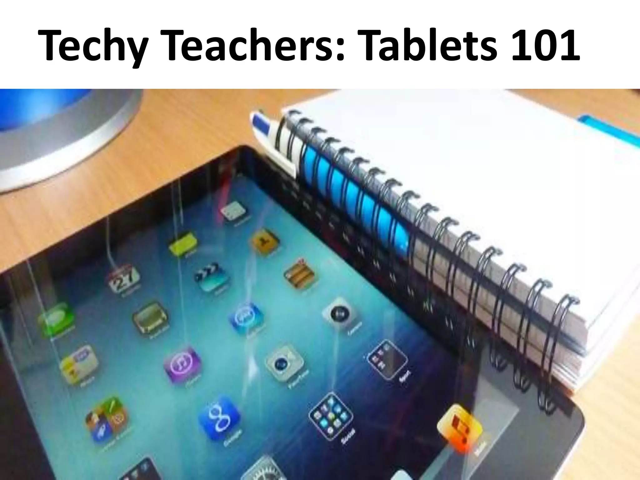 Techy Teachers Tablets 101 PPT