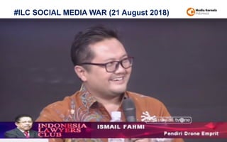 #ILC SOCIAL MEDIA WAR (21 August 2018)
6
 