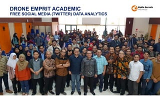 DRONE EMPRIT ACADEMIC
FREE SOCIAL MEDIA (TWITTER) DATA ANALYTICS
98
 