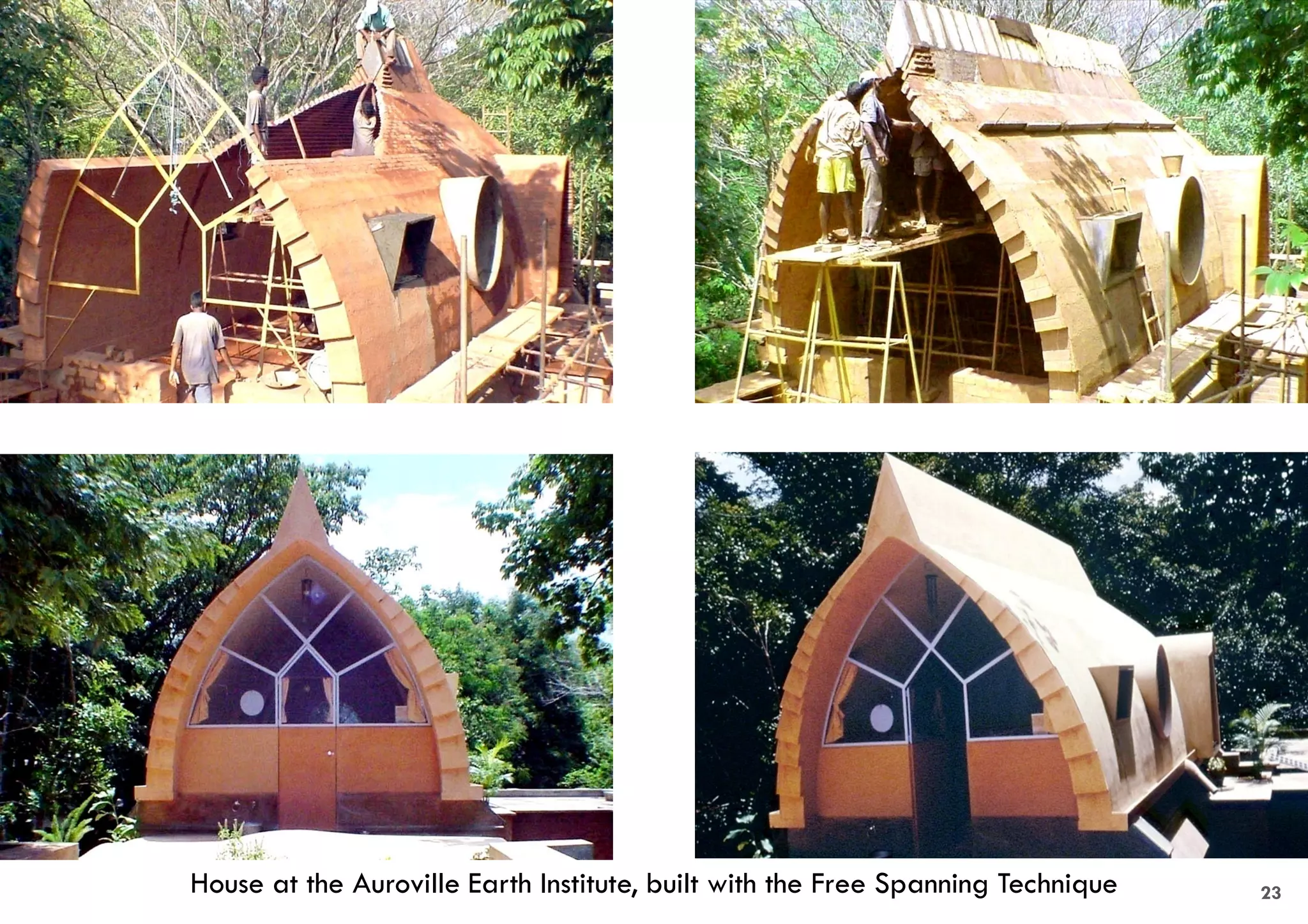 House at the Auroville Earth Institute, built with the Free Spanning Technique 23
 