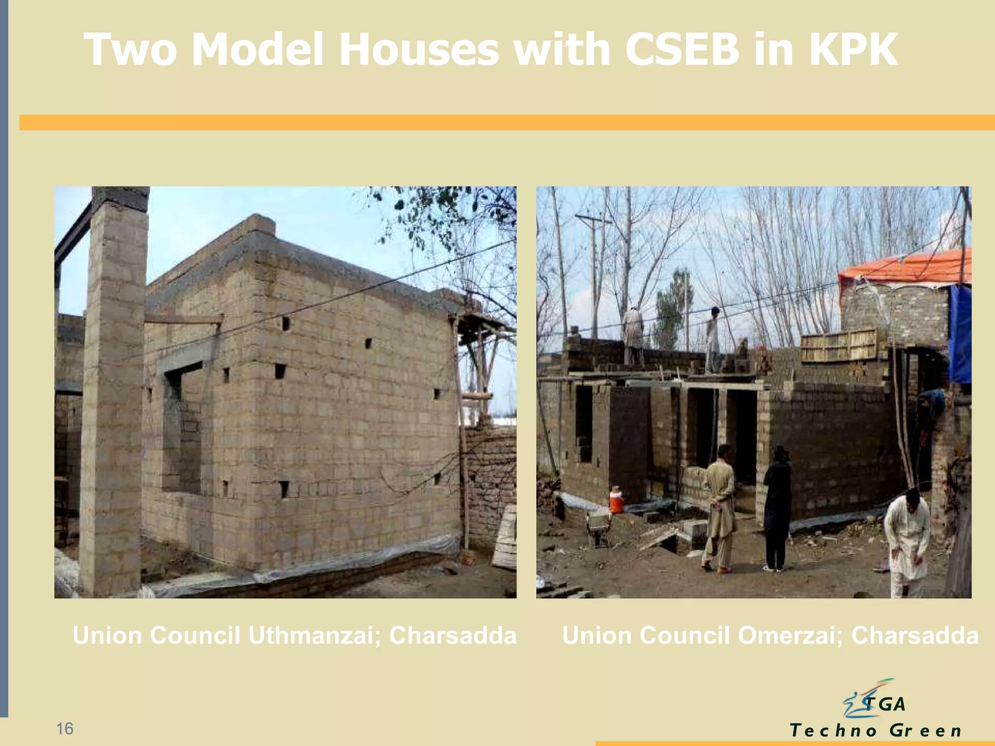 Two Model Houses with CSEB in KPK  Union Council Uthmanzai; Charsadda Union Council Omerzai; Charsadda 