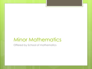 Minor Mathematics Offered by School of mathematics 
