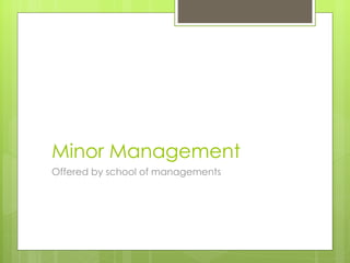 Minor Management Offered by school of managements 