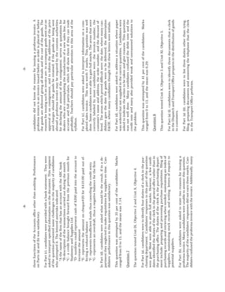 three
functions
of
the
Accounts
office
other
than
auditing.
Performance
on
Parts
(a)
and
(b)
was
satisfactory.
For
Part
(c),
candidates
were
provided
with
a
bank
statement.
They
were
asked
to
interpret
specified
information
on
the
document.
This
segment
of
the
question
presented
some
challenges
to
the
majority
of
candidates
who
attempted
it.
The
lettered
asterisks
indicated:
*A-the
name
of
the
firm
that
has
an
account
with
the
ABC
bank
*B-description
of
the
transactions
carried
out
during
the
month
*C-
a
credit
balance
brought
forward
from
the
previous
month
for
Stationery
and
Supplies
Ltd.
*D-
sundries
could
represent
cash
of
$200
paid
into
the
account
to
increase
the
amount
*E-
represents
the
amount
on
cheque#20
for
$410.00
paid
out
ef-
fecting
a
reduced
balance
*F-
represents
insufficient
funds
thus
canceling
the
credit
entry
*G
-represents
an
overdraft,
thus
a
negative
balance
for
the
firm
In
Part
(d),
candidates
were
asked
what
would
be
the
result,
if
in
a
de-
partment
they
neglected
to
make
requisitions
for
supplies
on
time.
Can-
didates’
performance
in
this
question
was
satisfactory.
This
question
was
attempted
by
35
per
cent
of
the
candidates.
Marks
ranged
from
0
to
15,
and
the
mean
was
7.14.
Question
7
The
question
tested
Unit
IX,
Objective
2
and
Unit
X,
Objective
4.
For
Part
(a),
candidates
were
to
identify
four
duties
of
a
clerk
in
the
pur-
chasing
department.
Candidates’
responses
to
this
part
of
the
question
were
good.
Most
were
able
to
attain
full
marks.
However,
a
few
candi-
dates
identified
the
duties
of
the
clerk
in
the
general
office
rather
than
in
the
purchasing
office.
The
duties
of
the
clerk
in
the
purchasing
depart-
ment
include:
preparing
and
processing
purchase
requisitions,
filing
of
purchasing
records
and
retrieving
when
needed,
maintaining
an
index
of
suppliers,
maintaining
stock
records,
and
writing
letters
of
enquiry
to
potential
suppliers.
For
Part
(b),
candidates
were
asked
to
state
two
reasons
for
issuing
a
proforma
invoice.
Many
candidates
were
unable
to
answer
this
question.
The
majority
of
the
candidates’
responses
did
not
earn
them
marks.
Can-
didates
confused
the
proforma
invoice
with
the
invoice.
Additionally,
many
candidates
did
not
know
the
reason
for
issuing
a
proforma
invoice.
A
proforma
invoice
is
an
invoice
issued
before
an
order
is
placed
or
before
the
goods
are
delivered
giving
all
details
and
the
cost
of
the
goods.
The
reasons
for
issuing
such
an
invoice
are:
to
accompany
goods
sent
out
on
approval
or
on
consignment,
and
to
inform
the
addressee
of
the
price
and
charges
should
the
goods
be
retained;
if
the
goods
are
being
sent
abroad
a
proforma
invoice
may
be
required
by
the
customs
authorities
for
declaring
the
amount
of
the
consignment;
serves
as
quotations
for
dealers
who
are
contemplating
the
introduction
of
a
new
sales
line,
for
accurate
and
full
particulars,
which
will
show
them
if
they
can
trade
profitably.
Teachers
should
pay
particular
attention
to
this
area
of
the
syllabus.
For
Part
(c),
candidates
were
asked
to
interpret
information
on
a
com-
pleted
sales
invoice.
This
was
worth
7
marks.
This
question
was
well
done.
Some
candidates
were
able
to
gain
full
marks.
The
areas
that
were
correctly
labeled
by
most
candidates
were:
the
invoice
number,
the
customer’s
name
and
address,
the
order
number,
and
the
discount
of-
fered.
The
areas
which
proved
difficult
were:
the
date,
where
many
can-
didates
gave
the
date
the
goods
were
to
be
delivered;
the
abbreviation
E&OE,
where
many
candidates
thought
that
these
letters
were
initials.
For
Part
(d),
candidates
were
asked
to
address
a
situation
where
paper
was
ordered
but
not
supplied
in
the
correct
quantities.
Candidates
were
asked
to
indicate
the
action
to
be
taken
and
give
reasons.
This
question
was
not
well
done.
Many
candidates
confused
the
debit
note
and
the
credit
note
and
many
also
provided
weak
and
unreasoned
solutions
to
the
problem.
This
question
was
attempted
by
41
per
cent
of
the
candidates.
Marks
ranged
from
0
to
13,
and
the
mean
was
6.29.
Question
8
This
question
tested
Unit
X,
Objective
5
and
Unit
XI,
Objective
5.
For
Part
(a)
(i),
candidates
were
to
identify
three
documents
that
a
clerk
in
the
Dispatch
and
Transport
Office
prepares
in
the
distribution
of
goods
to
customers.
For
Part
(a)
(ii),
candidates
were
to
list
three
duties
other
than
tying,
filing,
preparing
documents
and
answering
the
telephone
that
the
clerk
in
the
Transport
Office
performs.
-8-
-9-
 