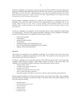 - 2 -
GENERAL COMMENTS
The Office Administration examination is offered in January and May/June each year. There was a
candidate entry of approximately 17,800 in May/June 2010. Seventy-eight per cent of the candidates
achieved Grades I – III. The mean score for the examination was 106.67 out of 200 marks.
DETAILED COMMENTS
Paper 01 – Multiple Choice
Paper 01 consisted of 60 multiple choice items. The mean on the paper was 32.18 and the marks ranged
from 0 to 56. Sixty-two per cent of the candidates earned 30 marks or more.
Paper 02 – Essay
This paper consisted of two sections. Section I comprised four compulsory questions and was based on
Units I, II, III and V.
Section II consisted of four optional questions taken from Units VII, VIII, IX, X, and XI. Candidates were
required to answer two questions from Section II. The mean on the paper was 43.03 out of a possible 90
marks. Approximately 47 per cent of candidates earned at least half of the maximum mark on this paper.
Paper 03/2 – Alternative to the School-Based Assessment (SBA)
This paper targeted candidates who were registered in private institutions and would not have completed the
School-Based Assessment. The paper tested candidates’ ability to use their personal experiences on routine
office activities acquired through observation, or as employees in an actual office. The paper consisted of
ten structured questions based on a case study. For this examination, the case focused on Units II, III, IV
and V of the syllabus.
The mean on the paper was 22.64 out of a possible 50 marks. Approximately 40 cent of the candidates
earned at least half of the maximum mark on this paper.
Paper 02 – Essay
Section I - Compulsory Questions
Question 1
This question tested Module I (Objectives 1 (b) and 5 (a-f)).
In Part (a) (i), candidates were asked to identify three channels, other than the consumer, that a manufacturer
or producer may use to distribute his goods and services. This was worth 3 marks. For Part (a) (ii),
candidates were required to state two roles that the office should perform in the exchange of goods and
services. Most candidates responded competently. It was worth 2 marks.
For Part (b), candidates were required to complete the organization chart that was provided to show the
positions for general manager, secretary and administrative assistant. This part of the question which was
worth 2 marks was answered satisfactorily.
Part (c) of the question was based on a short scenario. Candidates were to state two ways in which the
applicant could contribute to efficiency in the organization by her use of literacy, word processing, time
management and problem-solving skills. Many candidates provided definitions for these terms and did not
indicate how they contributed to the efficiency of the organization.
The marks obtained for this question ranged from 0 to 15 and the mean was 6.45.
 